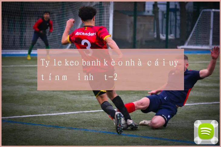 Ty le keo banh kèo nhà cái uy tín mới nhất