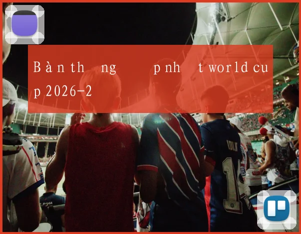Bàn thắng đẹp nhất world cup 2026